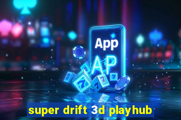 super drift 3d playhub